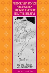 Download Performing Women and Modern Literary Culture in Latin America: Intervening Acts pdf, epub, ebook