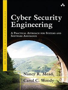 Download Cyber Security Engineering: A Practical Approach for Systems and Software Assurance (SEI Series in Software Engineering) pdf, epub, ebook