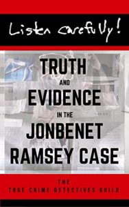 Download Listen Carefully: Truth and Evidence in the JonBenet Ramsey Case pdf, epub, ebook