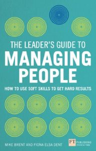 Download The Leader’s Guide to Managing People: How to Use Soft Skills to Get Hard Results pdf, epub, ebook