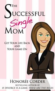 Download The Successful Single Mom: Get Your Life Back and Your Game On! pdf, epub, ebook