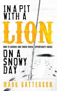 Download In a Pit with a Lion on a Snowy Day: How to Survive and Thrive When Opportunity Roars pdf, epub, ebook