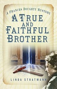 Download A True and Faithful Brother: A Frances Doughty Mystery (The Frances Doughty Mysteries) pdf, epub, ebook