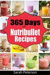 Download Nutribullet Recipes: 365 Days of Smoothie Recipes for Rapid Weight Loss, Detox & Burning Fat: Smoothie Recipes for Weight-Loss, Detox, Anti-Aging & So … Loss Drinks, Anti-Aging, Juicing Recipes) pdf, epub, ebook