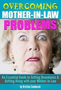 Download Overcoming Mother-In-Law Problems: An Essential Guide to Setting Boundaries and Getting Along with your Mother-in-Law pdf, epub, ebook