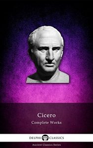 Download Delphi Complete Works of Cicero (Illustrated) (Delphi Ancient Classics Book 23) pdf, epub, ebook