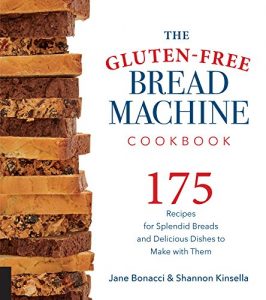 Download The Gluten-Free Bread Machine Cookbook: 175 Recipes for Splendid Breads and Delicious Dishes to Make with Them pdf, epub, ebook