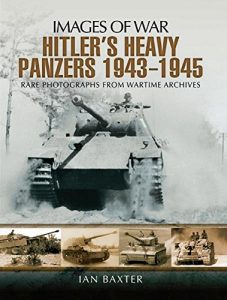 Download Hitler’s Heavy Panzers 1943-1945: Rare Photographs from Wartime Archives (Images of War) pdf, epub, ebook