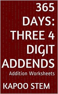 Download 365 Addition Worksheets with Three 4-Digit Addends: Math Practice Workbook (365 Days Math Addition Series 9) pdf, epub, ebook