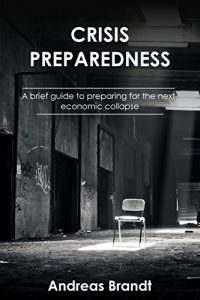 Download Crisis Preparedness: A brief guide to preparing for the next economic collapse pdf, epub, ebook