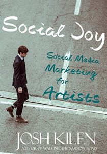 Download Social Joy: A Quick, Easy Guide to Social Media for Authors, Artists, and Other Creative Types Who Hate Marketing pdf, epub, ebook