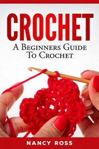 Download CROCHET: A Beginners Guide To Crochet (Knitting, Crochet Patterns, Stitching) pdf, epub, ebook