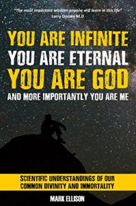 Download You Are Infinite, You Are Eternal, You Are God: And more importantly, You Are Me pdf, epub, ebook