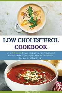 Download Low Cholesterol: Low Carb: Over 300 Quick & Easy Gluten Free Low Cholesterol Whole Foods Recipes: Super Easy Low Cholesterol Recipes for a Healthy Life pdf, epub, ebook