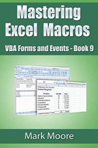 Download Mastering Excel Macros: VBA Forms and Events – Book 9 pdf, epub, ebook