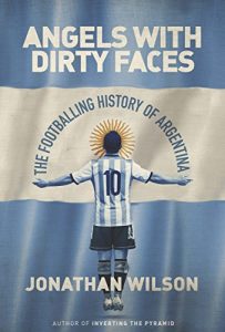 Download Angels With Dirty Faces: The Footballing History of Argentina pdf, epub, ebook