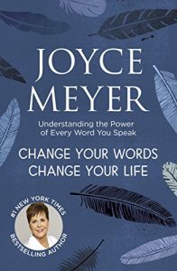 Download Change Your Words, Change Your Life: Understanding the Power of Every Word You Speak pdf, epub, ebook