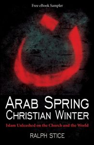 Download Arab Spring, Christian Winter: Islam Unleashed on the Church and the World (Free eBook Sampler) pdf, epub, ebook