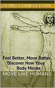 Download Move Like Humans: Feel Better, Move Better, Discover How Your Body Moves pdf, epub, ebook