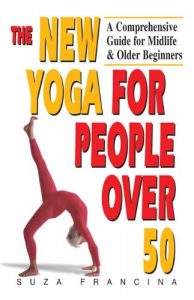 Download The New Yoga for People Over 50: A Comprehensive Guide for Midlife & Older Beginners: A Comprehensive Guide for Midlife and Older Beginners pdf, epub, ebook