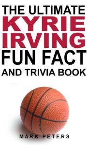 Download The Ultimate Kyrie Irving Fun Fact And Trivia Book pdf, epub, ebook