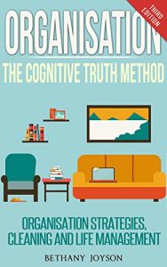 Download Organisation: The Cognitive Truth Method: Organisation Strategies, Cleaning & Life Management pdf, epub, ebook