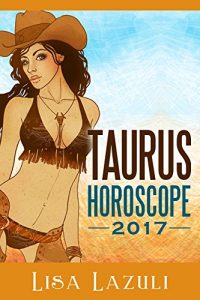 Download TAURUS HOROSCOPE 2017 (AStrology Horoscopes 2017) pdf, epub, ebook