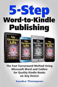 Download 5-Step Word-to-Kindle Publishing: The Fast Turnaround Method Using Microsoft Word and Calibre for Quality Kindle Books on Any Device pdf, epub, ebook