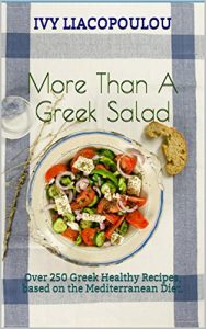 Download More Than A Greek Salad: Over 250 Greek Healthy Recipes, based on the Mediterranean Diet. pdf, epub, ebook