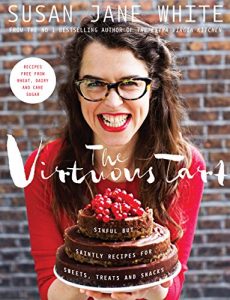 Download The Virtuous Tart: Sinful but Saintly Recipes for Sweets, Treats and Snacks pdf, epub, ebook