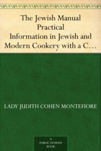 Download The Jewish Manual Practical Information in Jewish and Modern Cookery with a Collection of Valuable Recipes & Hints Relating to the Toilette pdf, epub, ebook