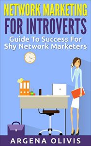 Download Network Marketing For Introverts: Guide To Success For The Shy Network Marketer (network marketing, multi level marketing, mlm, direct sales) pdf, epub, ebook