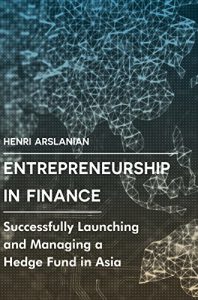 Download Entrepreneurship in Finance: Successfully Launching and Managing a Hedge Fund in Asia pdf, epub, ebook