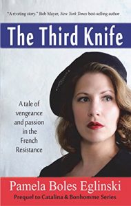 Download The Third Knife: A tale of Vengeance and Passion in the French Resistance (Catalina  & Bonhomme International Spy Series Book 1) pdf, epub, ebook