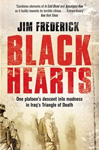 Download Black Hearts: One platoon’s descent into madness in the Iraq war’s triangle of death pdf, epub, ebook