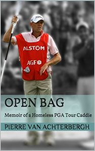 Download Open Bag: Memoir of a Homeless PGA Tour Caddie pdf, epub, ebook