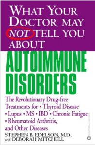 Download What Your Doctor May Not Tell You About(TM): Autoimmune Disorders: The Revolutionary Drug-free Treatments for Thyroid Disease, Lupus, MS, IBD, Chronic … Your Doctor May Not Tell You About…) pdf, epub, ebook