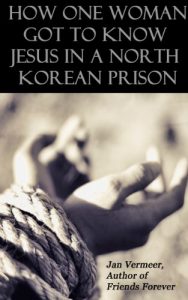 Download How One Woman Got to Know Jesus in a North Korean Prison pdf, epub, ebook