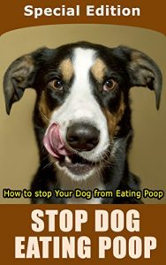 Download Stop Dog Eating Pop: How to Stop Your Dog from Eating Poop pdf, epub, ebook