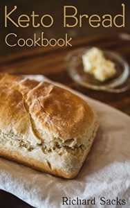 Download Keto Bread Cookbook : (low carbohydrate, high protein, low carbohydrate foods,  low carb, low carb cookbook, low carb recipes) pdf, epub, ebook