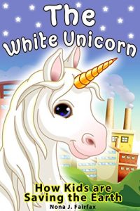 Download Children’s book : The White Unicorn – children’s read along books – Daytime Naps and Bedtime Stories: bedtime stories for girls,  princess books for kids, bedtime reading for children, pdf, epub, ebook
