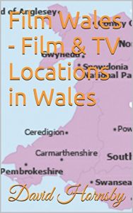 Download Film Wales – Film & TV Locations in Wales (Film and TV Locations in the UK and Ireland Book 2) pdf, epub, ebook