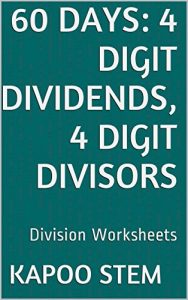 Download 60 Division Worksheets with 4-Digit Dividends, 4-Digit Divisors: Math Practice Workbook (60 Days Math Division Series 13) pdf, epub, ebook