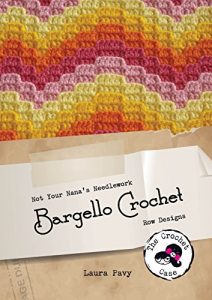 Download Not Your Nana’s Needlework Bargello Crochet: Row Designs pdf, epub, ebook