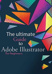 Download The guide to Adobe Illustrator  – For beginners pdf, epub, ebook