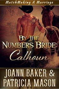 Download By the Numbers Bride: Calhoun (A BBW Western) (Matchmaking A Marriage Book 2) pdf, epub, ebook