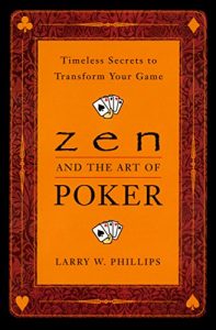 Download Zen and the Art of Poker: Timeless Secrets to Transform Your Game pdf, epub, ebook