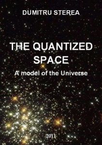 Download THE QUANTIZED SPACE. A model of the Universe – Genesis, Physics Fields, Time and Space, Dark matter pdf, epub, ebook