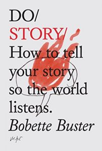 Download Do Story: How to tell your story so the world listens (Do Books Book 5) pdf, epub, ebook
