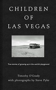 Download Children of Las Vegas: True Stories about Growing up in the World’s Playground pdf, epub, ebook